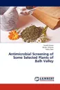 Antimicrobial Screening of Some Selected Plants of Balh Valley - Kumar Suresh
