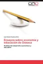 Ensayos Sobre Economia y Educacion de Oaxaca - Jos Ram N. Ram Rez Pe a.