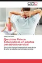 Ejercicios Fisicos Terapeuticos En Adultos Con Atrosis Cervical - Alexei Sosa Solano