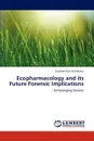 Ecopharmacology and its Future Forensic Implications - Gurpreet Kaur Randhawa