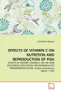 EFFECTS OF VITAMIN C ON NUTRITION AND REPRODUCTION OF FISH - A.F.M.Arifur Rahman