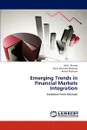 Emerging Trends in Financial Markets Integration - Irfan Ahmed