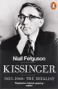 Kissinger: 1923-1968: The Idealist - Niall Ferguson