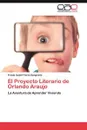 El Proyecto Literario de Orlando Araujo - Flores Sangronis Yraida Isabel