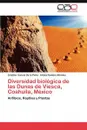 Diversidad Biologica de Las Dunas de Viesca, Coahuila, Mexico - Cristina Garc a. De La Pe a.