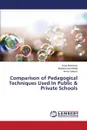 Comparison of Pedagogical Techniques Used In Public & Private Schools - Mubashar Urooj