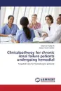 Clinicalpathway for chronic renal failure patients undergoing hemodial - Raafat Ali Shaimaa