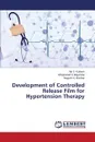 Development of Controlled Release Film for Hypertension Therapy - Kulkarni Ajit S.