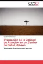 Evaluacion de La Calidad de Atencion En Un Centro de Salud Urbano - Gustavo Fidel Macias