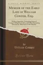 Memoir of the Early Life of William Cowper, Esq. - William Cowper