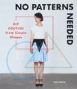 No Patterns Needed: DIY Couture from Simple Shapes - Martin Rosie