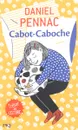 Cabot-Caboche - Пеннак Даниель