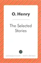 O. Henry: The Selected Stories - O. Henry