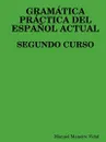 Gramatica Practica del Espanol Actual. Segundo Curso - Manuel Maneiro Vidal