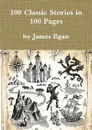 100 Classic Stories in 100 Pages - James Egan