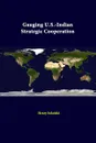 Gauging U.S.-Indian Strategic Cooperation - Henry Sokolski