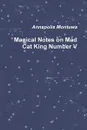 Magical Notes on Mad Cat King Number V - Annapolis Montuwa