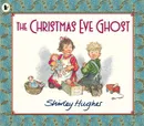 The Christmas Eve Ghost - Shirley Hughes