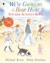 We're Going on a Bear Hunt: Sticker Activity Book - Michael Rosen