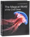 The Magical World of the Cold Seas - Alexander Semenov