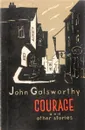 Courage and other stories - Galsworthy J.