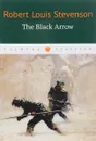 The Black Arrow - Robert Louis Stevenson