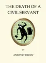 Death of a Civil Servant - Anton Chekhov