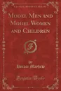 Model Men and Model Women and Children (Classic Reprint) - Horace Mayhew