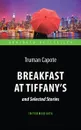 Breakfast at Tiffany's and Selected Stories - Т. Капоте