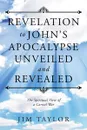 Revelation to John's Apocalypse Unveiled and Revealed - Jim Taylor