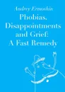 Phobias, Disappointments and Grief: A Fast Remedy - Ermoshin Andrey