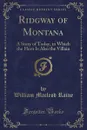 Ridgway of Montana - William Macleod Raine