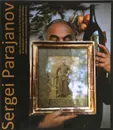 Sergey Parajanov dans les photos et recits d'Yuri Metchitov / Sergey Parajanov on Photographs and  Stories by Yuri Metchitov / Сергей Параджанов в фотографиях и рассказах Юрия Мечитова - Юрий Мечитов