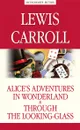 Alice’s Adventures in Wonderland. Through the Looking-Glass / Алиса в Стране чудес. Алиса в Зазеркалье - Lewis Carroll