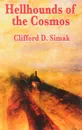 Hellhounds of the Cosmos - Clifford D. Simak