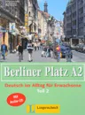 Berliner Platz A2: Deutsch im Alltag fur Erwachsene: Teil 2 (+ CD-ROM) - Christiane Lemcke, Lutz Rohrmann, Theo Scherling, Anne Koker