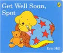 Get Well Soon, Spot - Eric Hill