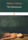 The Moonstone - Wilkie Collins