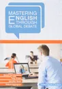 Mastering English through Global Debate - Ekaterina Talalakina, Tony Brown, Jennifer Bown, William Eggington