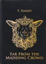 Far from the Madding Crowd - T. Hardy