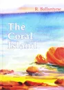 The Coral Island - Robert Michael Ballantyne