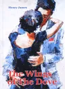 The Wings Of The Dove: In Two Volumes: Vol. 1 - Henry James