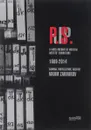 Vadim Zakharov: Postscript after RIP: A Video Archive of Moscow Artists’ Exhibitions 1989–2014: Camera, Installation, Archive - Vadim Zakharov, Kate Fowle, Sven Spieker