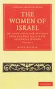 The Women of Israel: Volume 1: Or, Characters and Sketches from the Holy Scriptures, and Jewish History  - Grace Aguilar