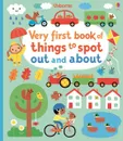 Very First Book of Things to Spot: Out and About - Уотт Фиона
