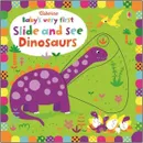 Baby's Very First Slide and See Dinosaurs - Уотт Фиона