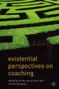 Existential Perspectives on Coaching - Emmy van Deurzen, Monica Hanaway