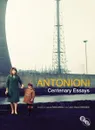 Antonioni. Centenary Essays - Laura Rascaroli, John David Rhodes