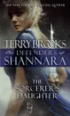 The Sorcerer's Daughter: The Defenders of Shannara - Брукс Терри