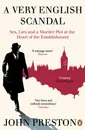 A Very English Scandal: Sex, Lies and a Murder Plot at the Heart of the Establishment - John Preston